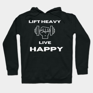 Lift Heavy Live Happy Hoodie